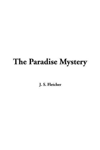 The Paradise Mystery (9781414267562) by Fletcher, J. S.