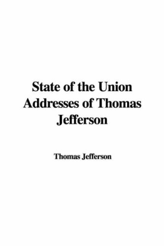 State of the Union Addresses of Thomas Jefferson (9781414270500) by Jefferson, Thomas
