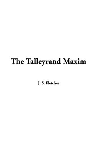 The Talleyrand Maxim (9781414272047) by Fletcher, J. S.