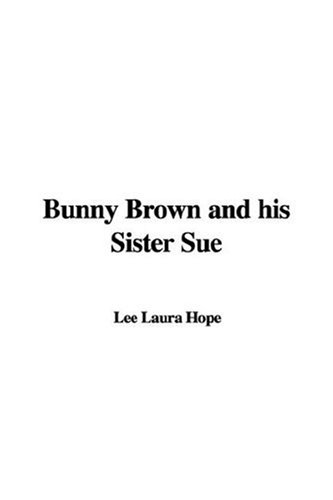 Bunny Brown and His Sister Sue (Bunny Brown and His Sister Sue (Hardcover)) - Laura Lee Hope