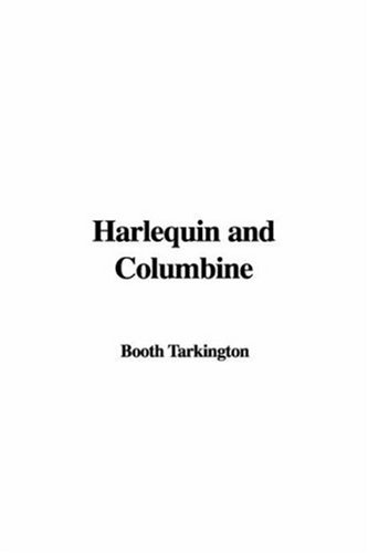 Harlequin And Columbine (9781414274089) by Tarkington, Booth