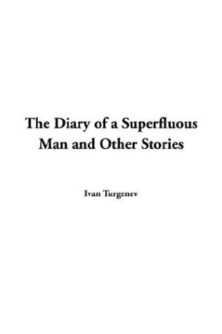 The Diary Of A Superfluous Man And Other Stories (9781414274447) by Turgenev, Ivan Sergeevich