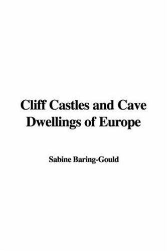 Cliff Castles And Cave Dwellings Of Europe (9781414278025) by Baring-Gould, Sabine