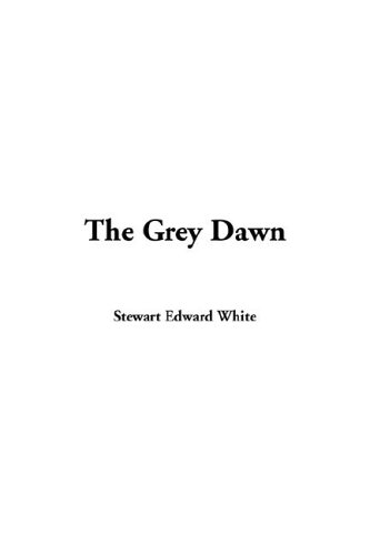 The Grey Dawn (9781414279145) by White, Stewart Edward