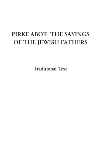 Pirke Abot: The Sayings of the Jewish Fathers - Traditional Text