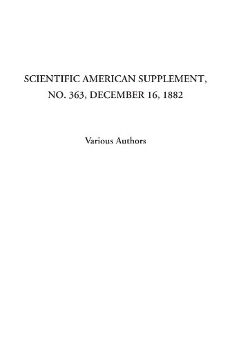 Scientific American Supplement, No. 363, December 16, 1882 (9781414282053) by Authors, Various