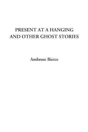 Stock image for Present at a Hanging and Other Ghost Stories for sale by Revaluation Books