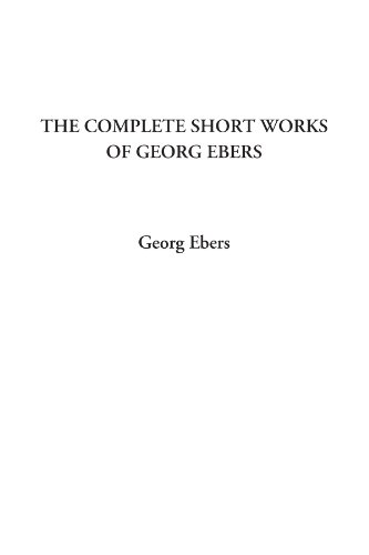 Stock image for The Complete Short Works of Georg Ebers for sale by Revaluation Books