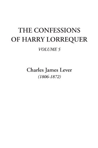 The Confessions of Harry Lorrequer, Volume 5 (9781414283951) by Lever, Charles James