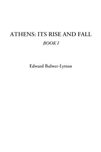 Athens: Its Rise and Fall, Book I (9781414284118) by Bulwer-Lytton, Edward