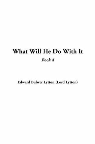 What Will He Do With It: Book 4 (9781414285467) by Lytton, Edward Bulwer Lytton, Baron