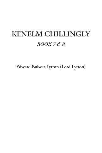 Kenelm Chillingly, Book 7 & 8 (9781414285511) by Lytton, Edward Bulwer