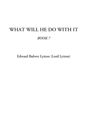 What Will He Do With It, Book 7 (9781414285634) by Lytton, Edward Bulwer