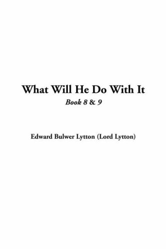 What Will He Do With It: Book 8 & 9 (9781414285641) by Lytton, Edward Bulwer Lytton, Baron