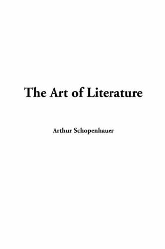 The Art Of Literature (9781414287485) by Schopenhauer, Arthur