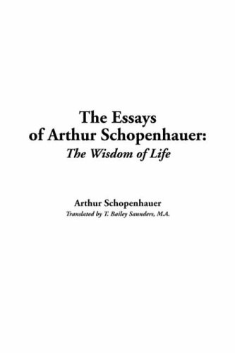 9781414288383: The Essays Of Arthur Schopenhauer: The Wisdom Of Life