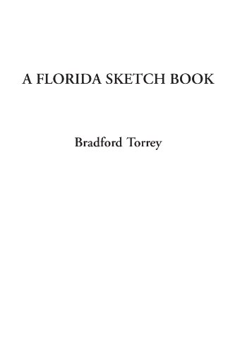 A Florida Sketch Book (9781414288451) by Torrey, Bradford