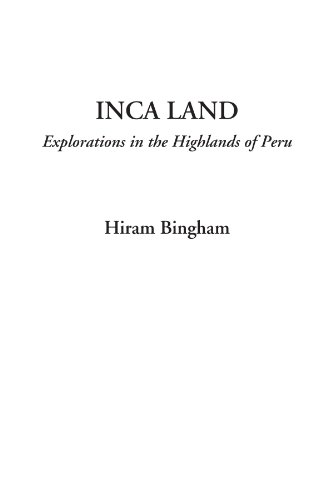 Stock image for Inca Land (Explorations in the Highlands of Peru) for sale by Revaluation Books