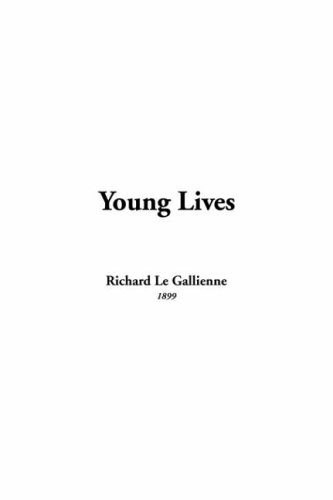 Young Lives (9781414290003) by Le Gallienne, Richard