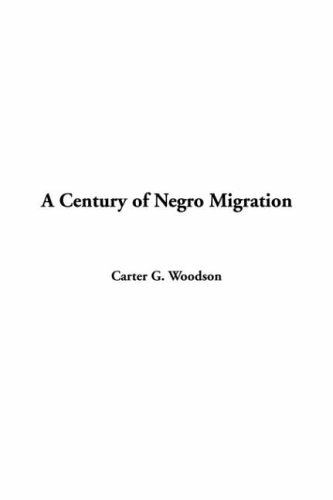 A Century Of Negro Migration (9781414290188) by Woodson, Carter Godwin