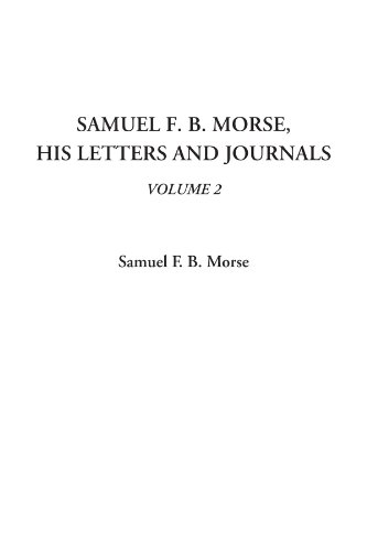 Imagen de archivo de Samuel F. B. Morse, His Letters and Journals, Volume 2 a la venta por Martin Nevers- used & rare books