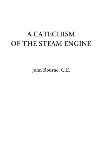 Imagen de archivo de A Catechism of the Steam Engine a la venta por Revaluation Books