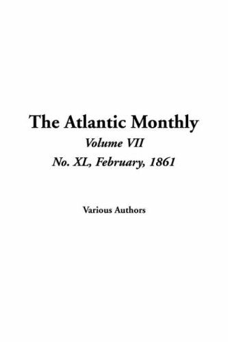 The Atlantic Monthly: No. Xl, February, 1861 (9781414292366) by Unknown Author