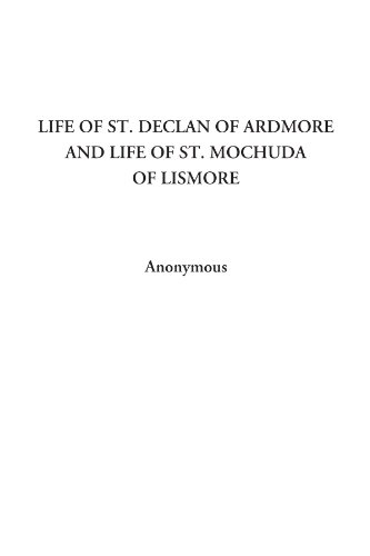 Stock image for Life of ST. Declan of Ardmore and Life of ST. Mochuda of Lismore for sale by Revaluation Books