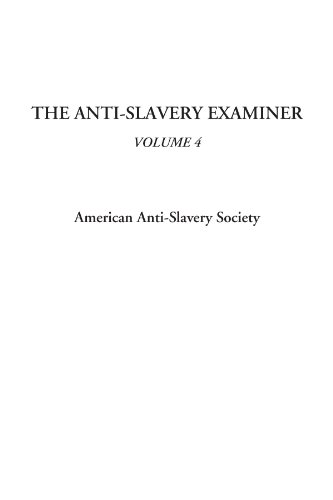 The Anti-Slavery Examiner, Volume 4 (9781414293899) by Society, American Anti-Slavery