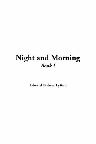 Night And Morning: Book I (9781414294605) by Lytton, Edward Bulwer Lytton, Baron