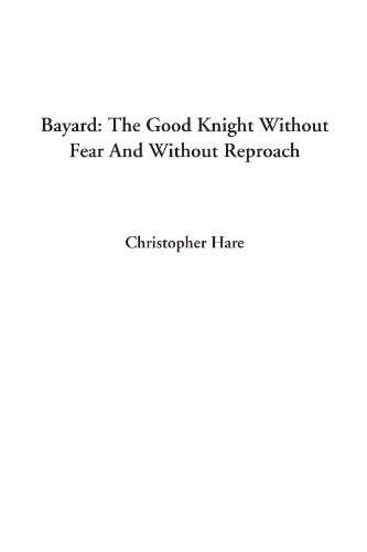 9781414295497: Bayard: The Good Knight Without Fear And Without Reproach