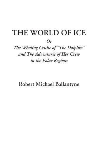 9781414295916: The World of Ice Or The Whaling Cruise of "The Dolphin" and The Adventures of Her Crew in the Polar Regions