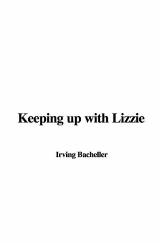 Keeping Up With Lizzie (9781414297927) by Bacheller, Irving