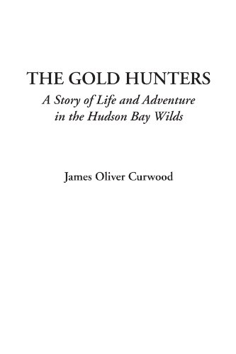 Stock image for The Gold Hunters (A Story of Life and Adventure in the Hudson Bay Wilds) for sale by Revaluation Books