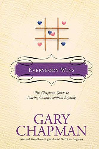 9781414300146: Everybody Wins: The Chapman Guide to Solving Conflicts Without Arguing (Chapman Guides)