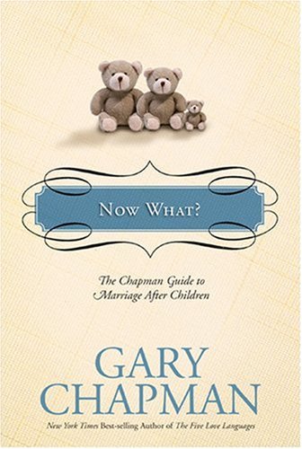 Beispielbild fr Now What?: The Chapman Guide to Marriage after Children (Chapman Guides) zum Verkauf von Wonder Book