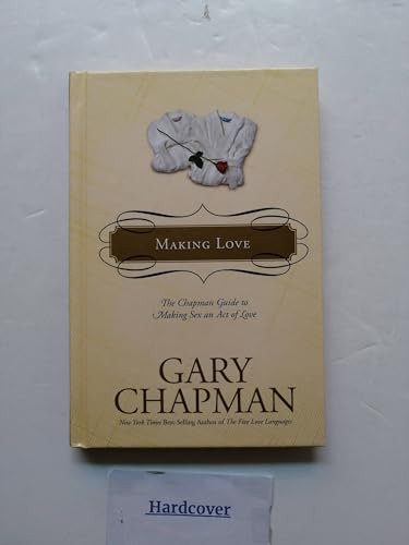 Beispielbild fr Making Love: The Chapman Guide to Making Sex an Act of Love (Marriage Saver) zum Verkauf von Front Cover Books