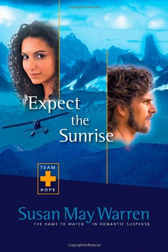 Expect the Sunrise (Team Hope Series #3) (9781414300887) by Warren, Susan May