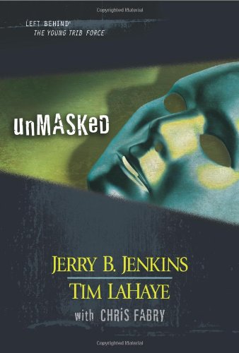 Unmasked (Left Behind) (9781414302690) by Jerry B. Jenkins; Tim LaHaye; Chris Fabry