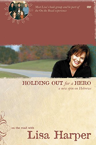 Imagen de archivo de Holding Out for a Hero: A New Spin on Hebrews (On the Road with Lisa Harper) a la venta por Your Online Bookstore