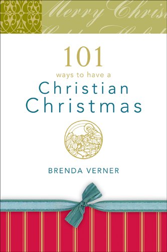 Imagen de archivo de 101 Ways to Have a Christian Christmas a la venta por Wonder Book