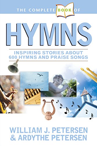 9781414309330: The Complete Book of Hymns: Inspiring Stories about 600 Hymns and Praise Songs