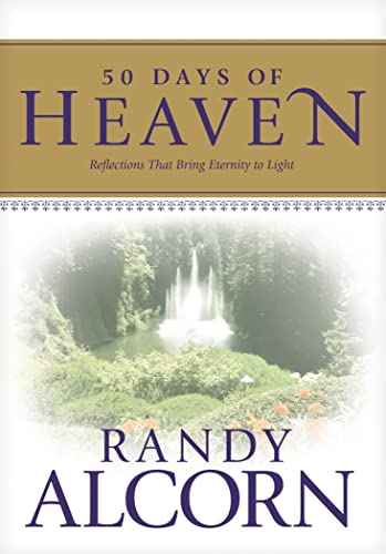 9781414309767: 50 Days of Heaven: Reflections That Bring Eternity to Light (A Devotional Based on the Award-Winning Full-Length Book Heaven)