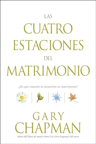 Las Cuatro Estaciones Del Four Seasons Of Marriage: ¿En Qué Estación Se Encuentra Su - Gary Chapman: 9781414310121 - IberLibro