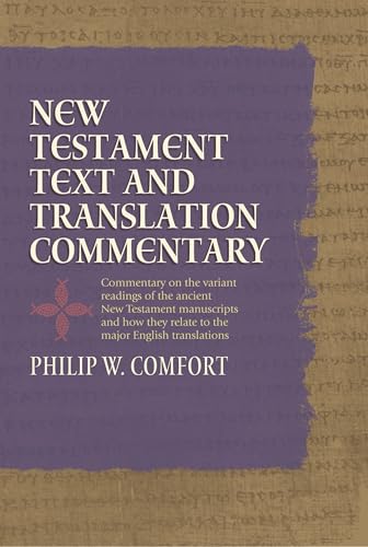 New Testament Text and Translation Commentary (9781414310343) by Comfort, Philip