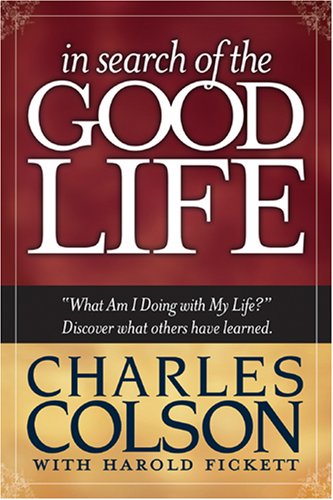 In Search of the Good Life (booklet) 10-pack (9781414311319) by Colson, Charles; Fickett, Harold