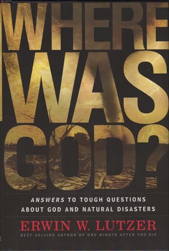 Imagen de archivo de Where Was God?: Answers to Tough Questions about God and Natural Disasters a la venta por SecondSale