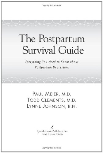 The Postpartum Survival Guide: Everything You Need to Know about Postpartum Depression (9781414312835) by Meier, Paul; Clements, Todd; Johnson, Lynne