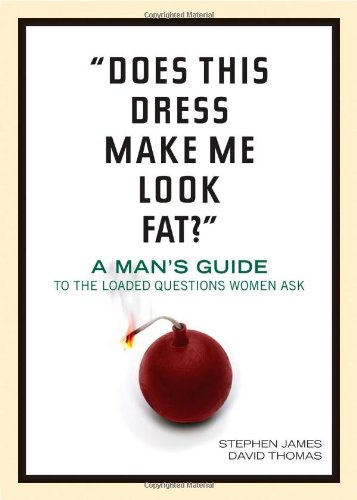 Beispielbild fr Does This Dress Make Me Look Fat? : A Man's Guide to the Loaded Questions Women Ask zum Verkauf von Better World Books