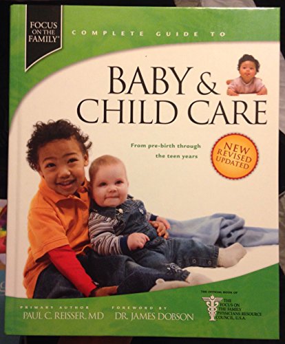 Beispielbild fr Baby & Child Care: From Pre-Birth through the Teen Years (Focus On The Family Complete Guides) zum Verkauf von Wonder Book